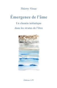 Emergence de l'âme : un chemin initiatique dans les strates de l'être