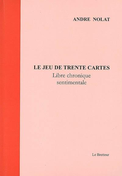 Libre chronique sentimentale. Vol. 2. Le jeu de trente cartes : chroniques et eaux-fortes