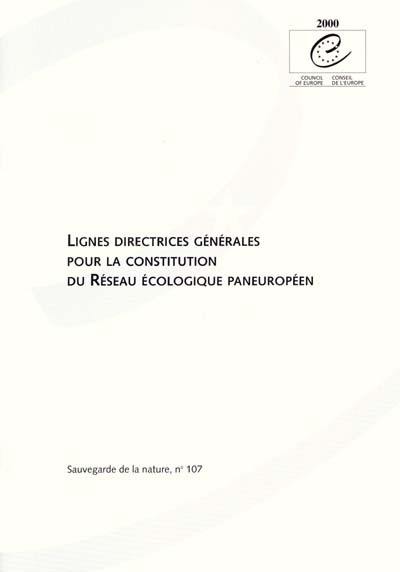 Lignes directrices générales pour la constitution du réseau écologique paneuropéen : comité pour les activités du Conseil de l'Europe en matière de diversité biologique et paysagère