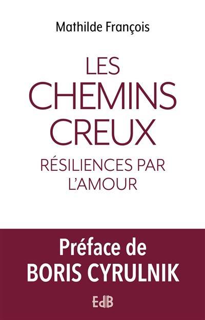 Les chemins creux : résiliences par l'amour