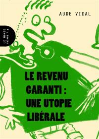 Le revenu garanti : une utopie libérale