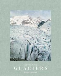 Glaciers : inventaire photographique des glaciers du massif du Mont-Blanc : édition intégrale