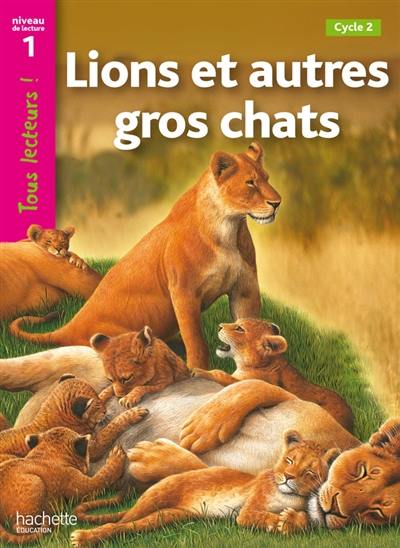 Lions et autres gros chats : cycle 2, niveau de lecture 1