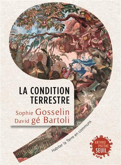 La condition terrestre : habiter la Terre en communs