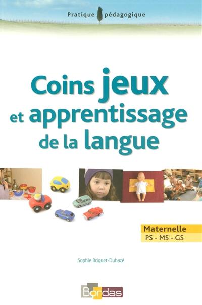 Coins jeux et apprentissage de la langue : maternelle PS-MS-GS