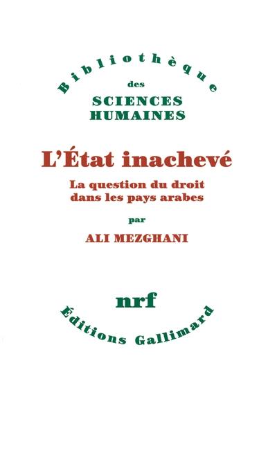 L'Etat inachevé : la question du droit dans les pays arabes