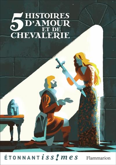 5 histoires d'amour et de chevalerie