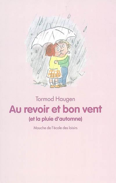 Au revoir et bon vent : (et la pluie d'automne)