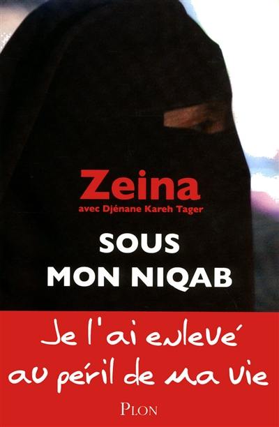 Sous mon niqab : je l'ai enlevé au péril de ma vie