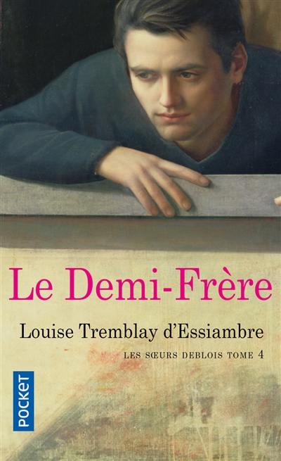 Les soeurs Deblois. Vol. 4. Le demi-frère