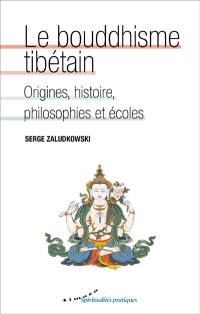 Le bouddhisme tibétain : origines, histoire, philosophies et écoles