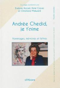 Andrée Chédid, je t'aime : hommages, souvenirs et lettres