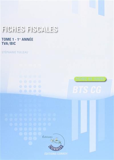 Fiches fiscales. Vol. 1. BTS CG 1re année : TVA, BIC : fiches de cours