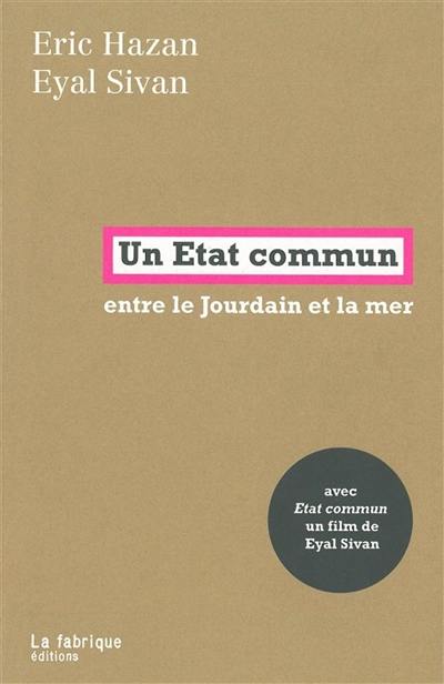 Un Etat commun : entre le Jourdain et la mer