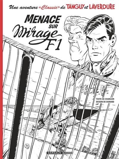 Une aventure classic de Tanguy et Laverdure. Vol. 1. Menace sur Mirage F1