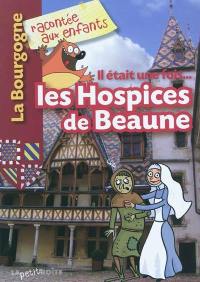 Il était une fois... les Hospices de Beaune