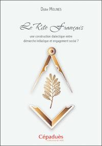 Le rite français : une construction dialectique entre démarche initiatique et engagement social ?