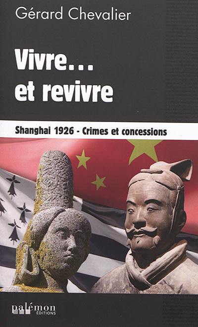 Vivre... et revivre : Shanghai 1926 : crimes et concessions