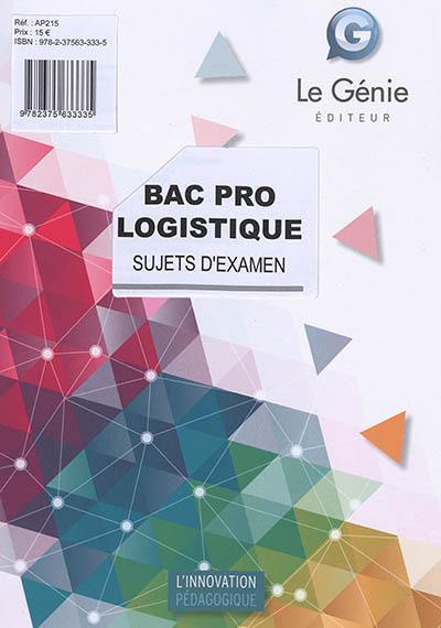 Bac pro logistique : sujets d'examen : épreuve E2, épreuve d'étude de situations professionnelles