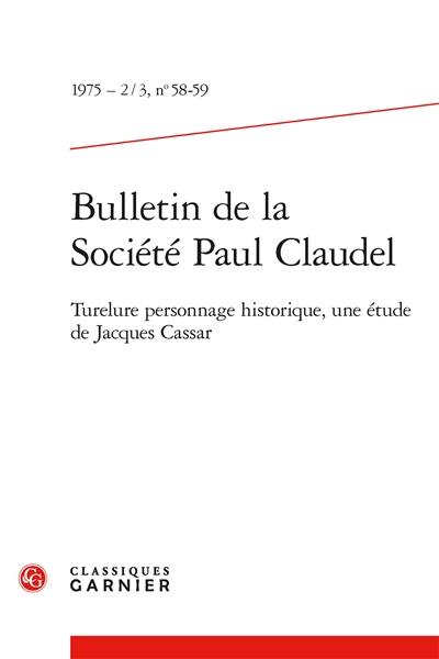 Bulletin de la Société Paul Claudel, n° 58-59. Turelure personnage historique