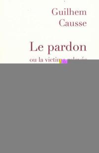 Le pardon ou La victime relevée