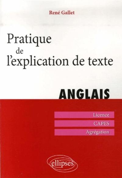 Pratique de l'explication de texte, anglais : licence, Capes, agrégation