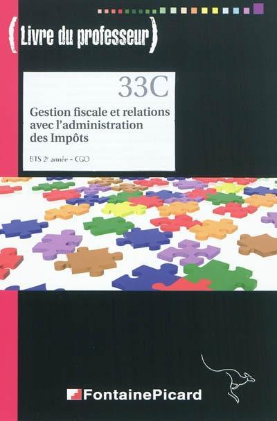 Gestion fiscale et relations avec l'administration des impôts : BTS 2e année CGO : livre du professeur