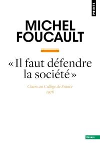 Il faut défendre la société : cours au Collège de France, 1976