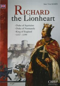 Richard the Lionheart : duke of Aquitaine, duke of Normandy, king of England, 1157-1199