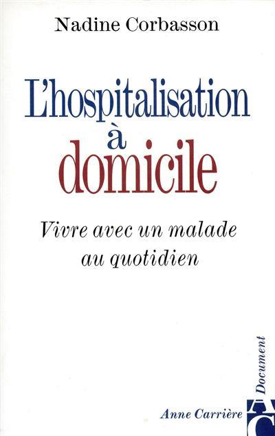 L'hospitalisation à domicile : vivre avec un malade au quotidien