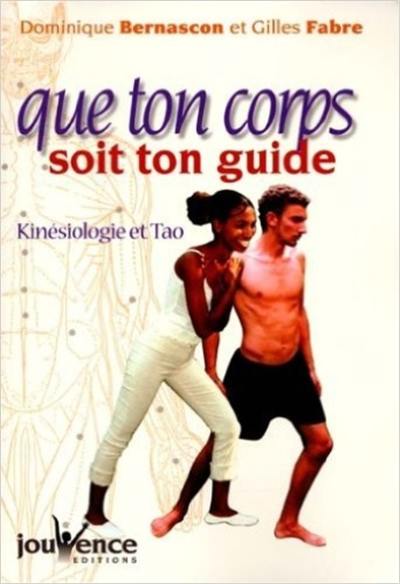 Que ton corps soit ton guide : kinésiologie et tao