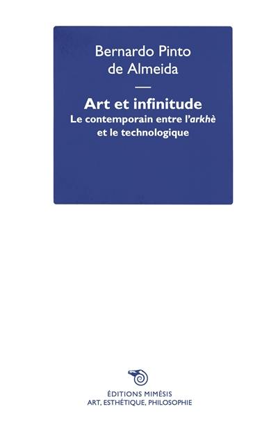 Art et infinitude : le contemporain entre l'arkhè et le technologique