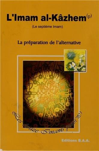 L'imam al-Kâzhem, le 7e imam : la préparation de l'alternative