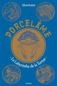 Porcelâme. Vol. 3. Le labyrinthe de la Tortue