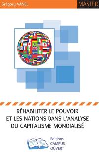 Réhabiliter le pouvoir et les nations dans l'analyse du capitalisme mondialisé : théories et concepts de l'économie politique internationale