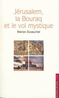 Jérusalem, la Bouraq et le vol mystique : pourquoi l'islam revendique-t-il Jérusalem ?