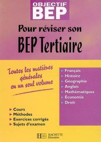 Pour réviser son BEP tertiaire : toutes les matières générales en un seul volume : cours, méthodes, exercices corrigés, sujets d'examen