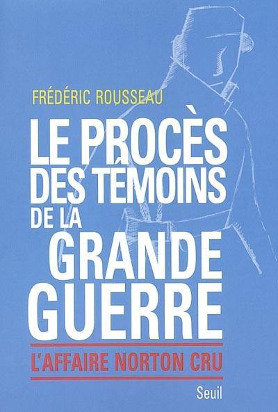 Le procès des témoins de la Grande Guerre : l'affaire Norton Cru