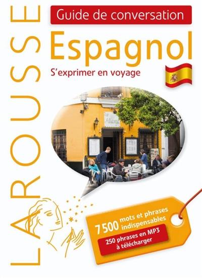 Espagnol : s'exprimer en voyage : 7500 mots et phrases indispensables, 250 phrases en MP3 à télécharger