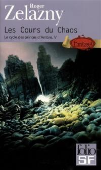 Le cycle des princes d'Ambre. Vol. 5. Les cours du chaos