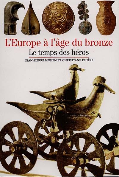 L'Europe à l'âge du bronze : le temps des héros