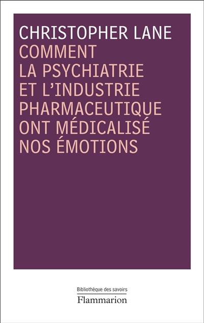 Comment la psychiatrie et l'industrie pharmaceutique ont médicalisé nos émotions