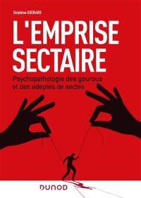 L'emprise sectaire : psychopathologie des gourous et des adeptes de sectes