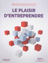 Renaissance(s) : le plaisir d'entreprendre