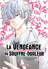 La vengeance du souffre-douleur. Vol. 1