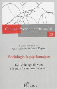 Sociologie & psychanalyse : de l'échange de vues à la transformation du regard