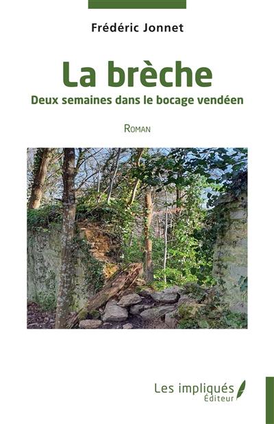 La brèche : deux semaines dans le bocage vendéen