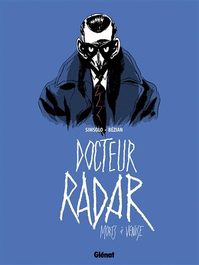 Docteur Radar. Vol. 3. Morts à Venise