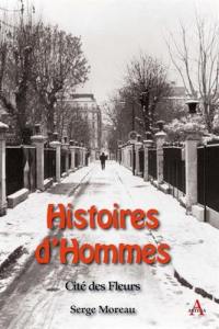 Histoires d'hommes : cité des Fleurs : histoires vécues