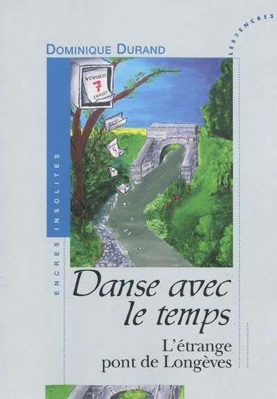 Danse avec le temps : l'étrange pont de Longèves